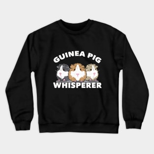 Guinea Pig Lover | Guinea pig whisperer Crewneck Sweatshirt